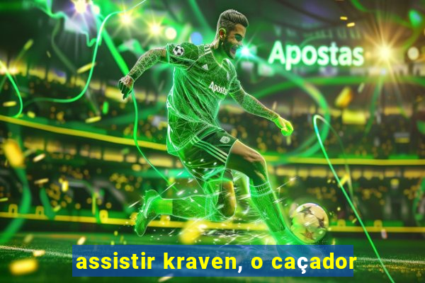 assistir kraven, o caçador